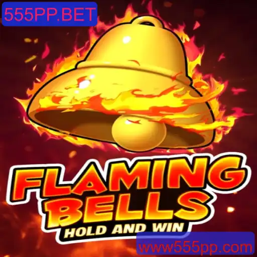 Flaming Bells: Descubra a Emoção de 555PP.BET