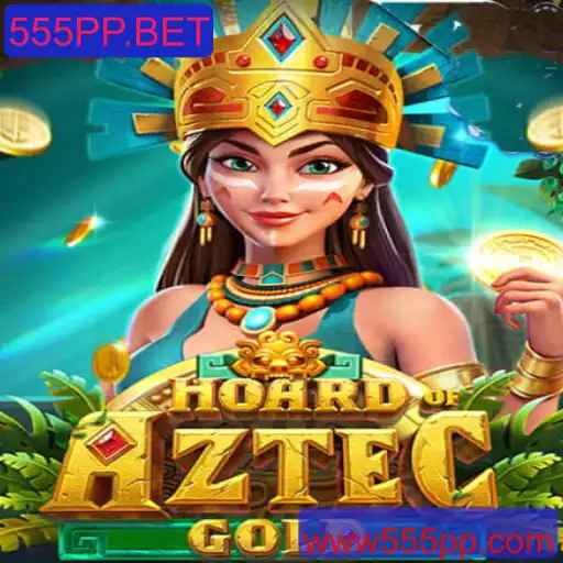Descubra o Excitante Mundo de HoardofAztecgold: O Novo Jogo de Apostas da 555PP.BET