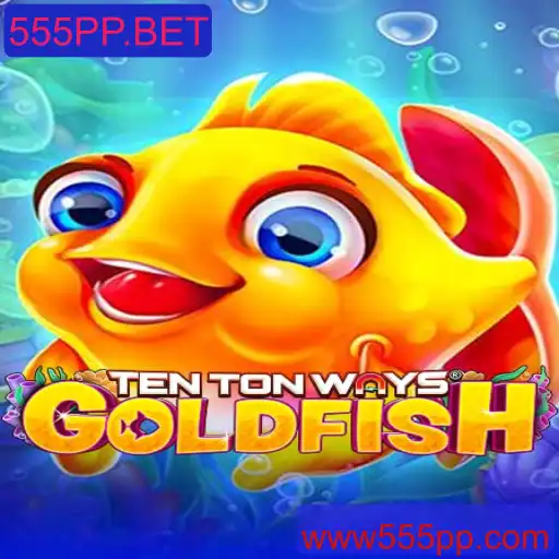 Descubra o Fascinante Mundo de TenTonWaysGoldfish no 555PP.BET