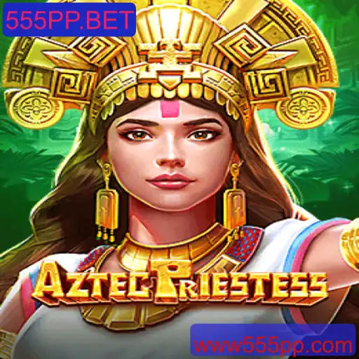 Explore o Mundo de AztecPriestess: O Novo Jogo de Emoção da 555PP.BET