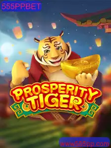 ProsperityTiger: Descubra as Emoções do Novo Jogo de Apostas da 555PP.BET